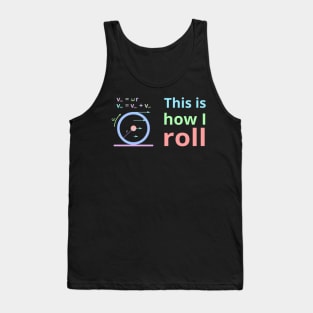 This is how i roll Tank Top